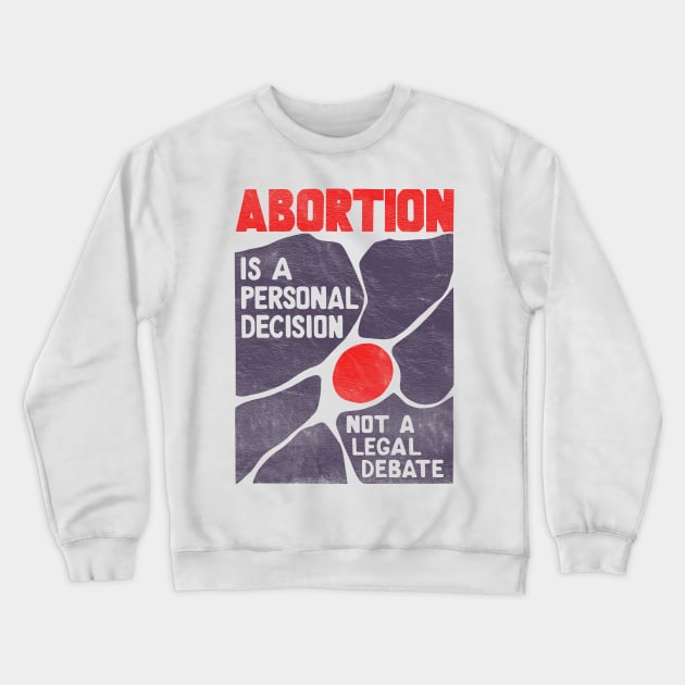 60s Vintage Pro-Choice Poster Crewneck Sweatshirt by CultOfRomance